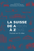 La Suisse d'A(rbon) à Z(oug)