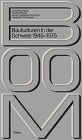 Boom. Baukulturen in der Schweiz 1945–1975