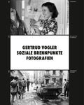 Gertrud Vogler - Soziale Brennpunkte, Fotografien