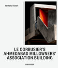 Le Corbusier’s Ahmedabad Millowners Association Building