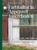 Farbkultur in Appenzell Innerrhoden