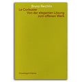 Le Corbusier. Von der eleganten Lösung zum offenen Werk