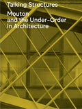 Talking Structures: Mouton and the Under-Order in Architecture