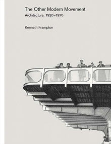 The Other Modern Movement  Architecture, 1920–1970