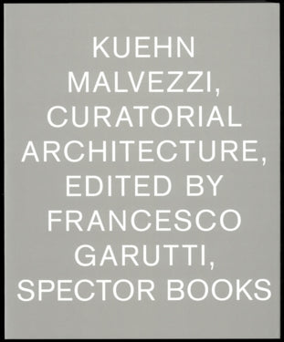 Kuehn Malvezzi Curatorial Architecture