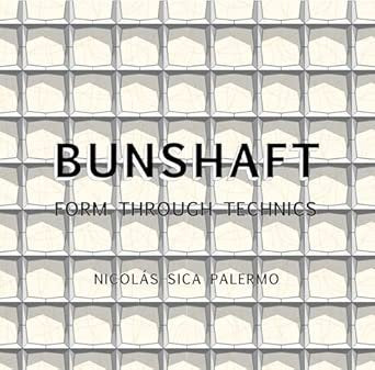 Bunshaft: Form Through Technics
