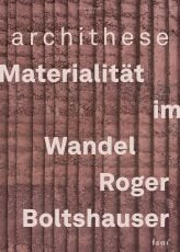 Materialität im Wandel – Roger Boltshauser