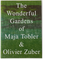 The Wonderful Gardens of Maja Tobler & Olivier Zuber