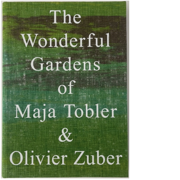The Wonderful Gardens of Maja Tobler & Olivier Zuber