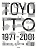 Toyo Ito 1971 - 2001